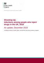 Shooting Up: Infections among people who inject drugs in the UK, 2018 An update, December 2019: A briefing for directors of public health, commissioners and service providers in England